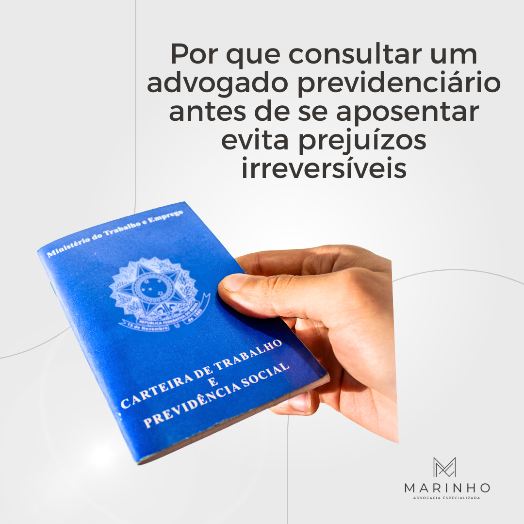 POR QUE CONSULTAR UM ADVOGADO PREVIDENCIÁRIO ANTES DE SE APOSENTAR EVITA PREJUÍZOS IRREVERSÍVEIS