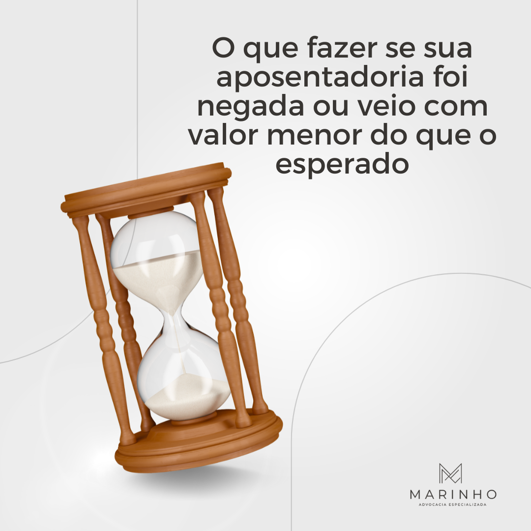 O QUE FAZER SE SUA APOSENTADORIA FOI NEGADA OU VEIO COM VALOR MENOR DO QUE O ESPERADO